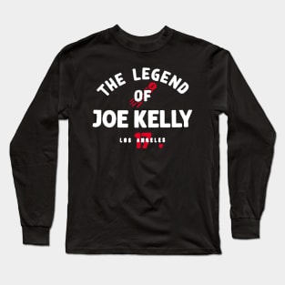 Joe Kelly The Legend Of Joe Kelly Long Sleeve T-Shirt